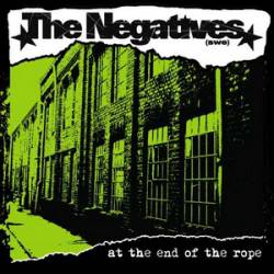 The Negatives : At the End of the Rope